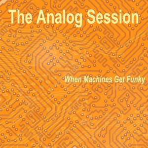 The Analog Session - When Machines Get Funky