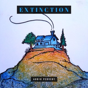 Extinction - by Audio Pervert