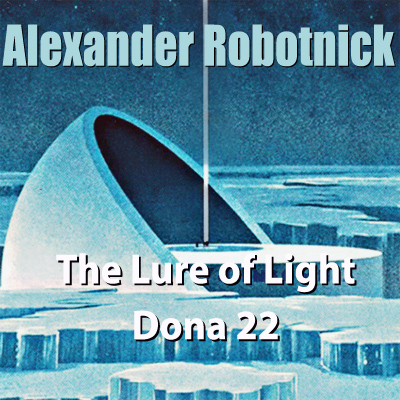 The Lure of Light by Alexander Robotnick